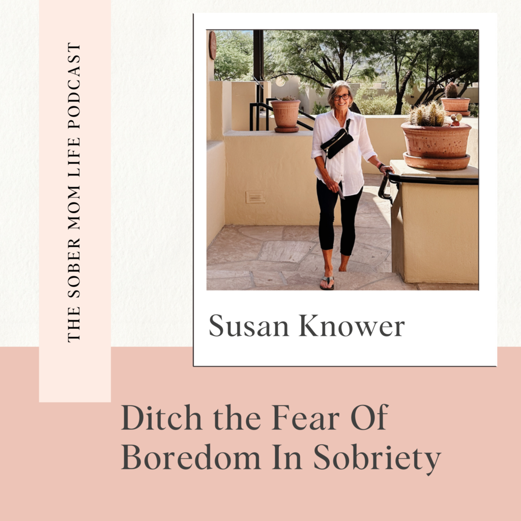 Ditch The Fear Of Boredom in Sobriety