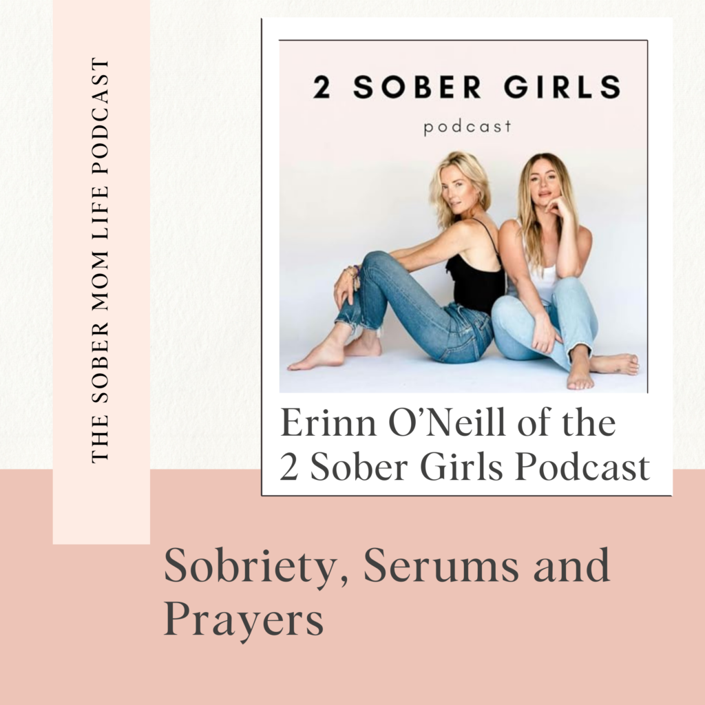 Sobriety, Serums, and Prayers with Erinn O'Neill of the 2 Sober Girls Podcast